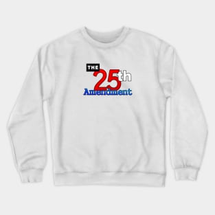 25th Amendment Crewneck Sweatshirt